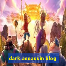 dark assassin blog